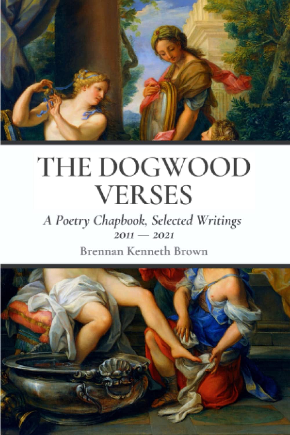 THE DOGWOOD VERSES: Selected Writings 2011-2021
